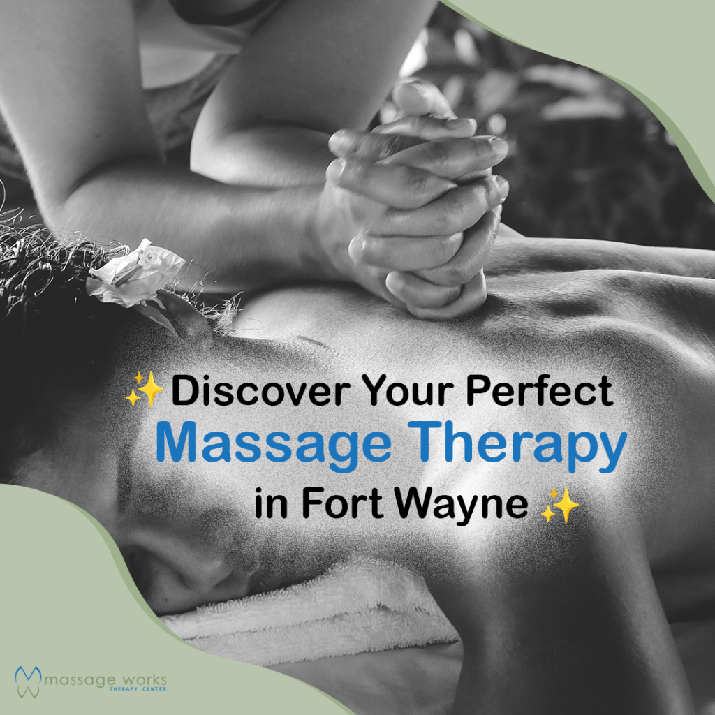Discover the perfect massage therapy in fort wayne